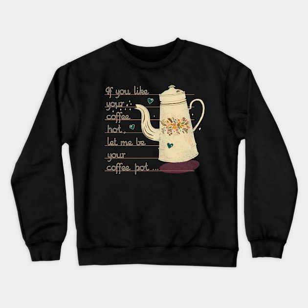 Hot Coffee Crewneck Sweatshirt by Nano Février